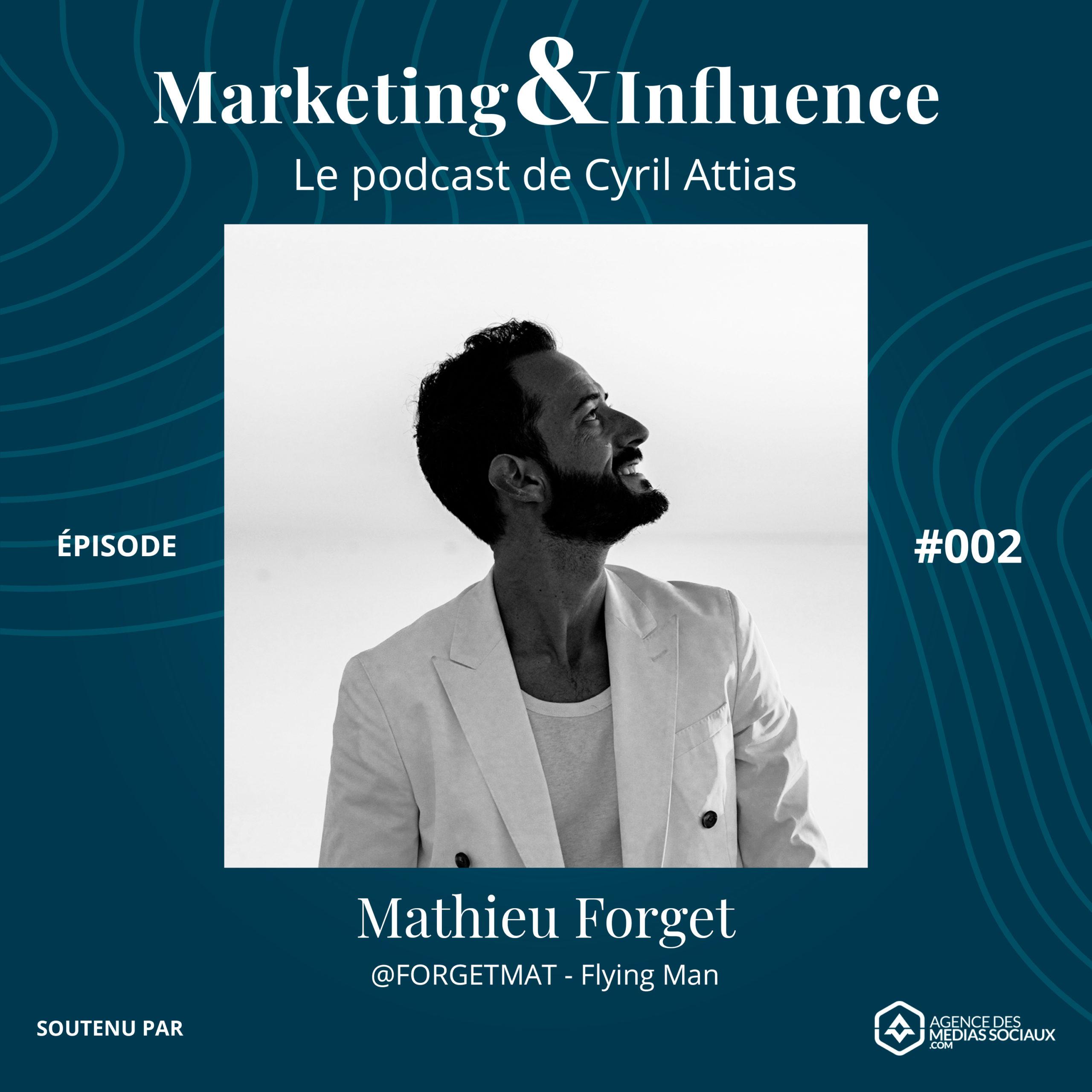 Episode-mathieu-forget-flying-man-podcast-cyril-attias-marketing-influence