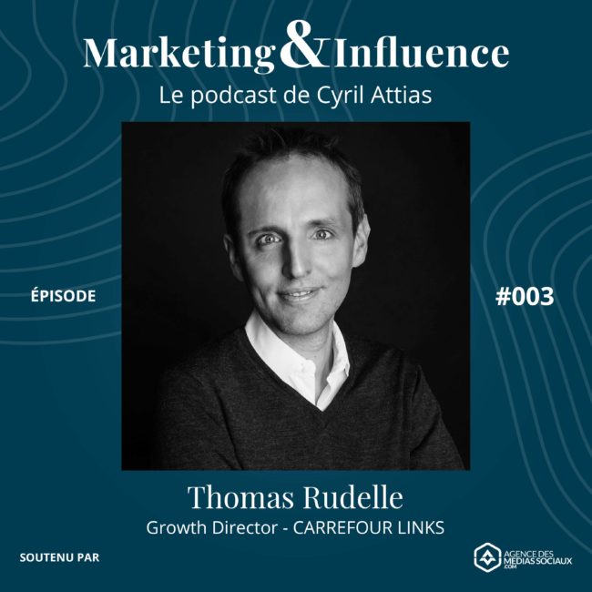 Episode-thomas-rudelle-carrefour-podcast-cyril-attias-marketing-influence-episode3