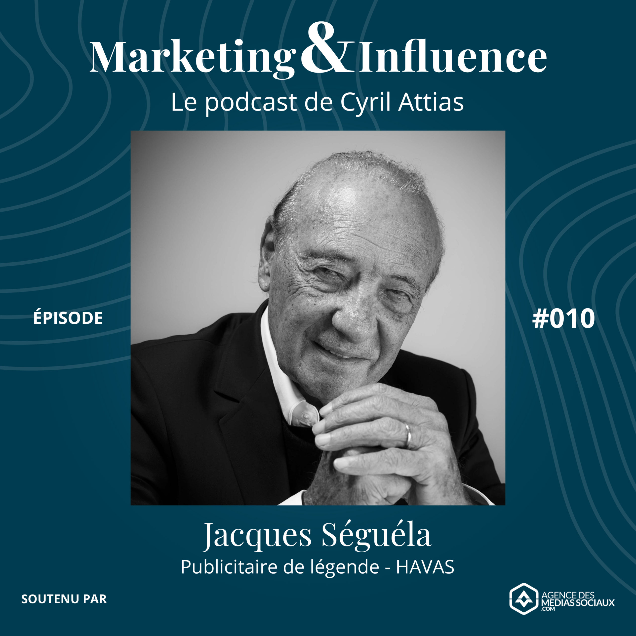 Episode-Jacques-seguela-HAVAS-podcast-cyril-attias-marketing-influence00