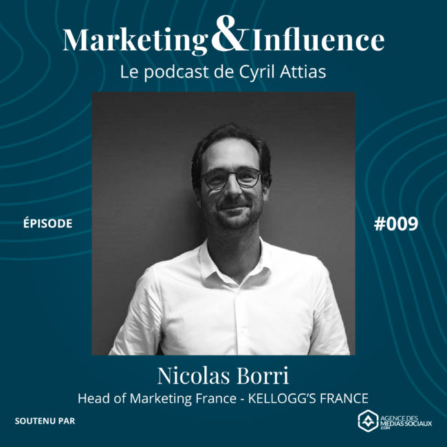 Episode-Nicolas-Borri-Kelloggs-France-podcast-cyril-attias-marketing-influence