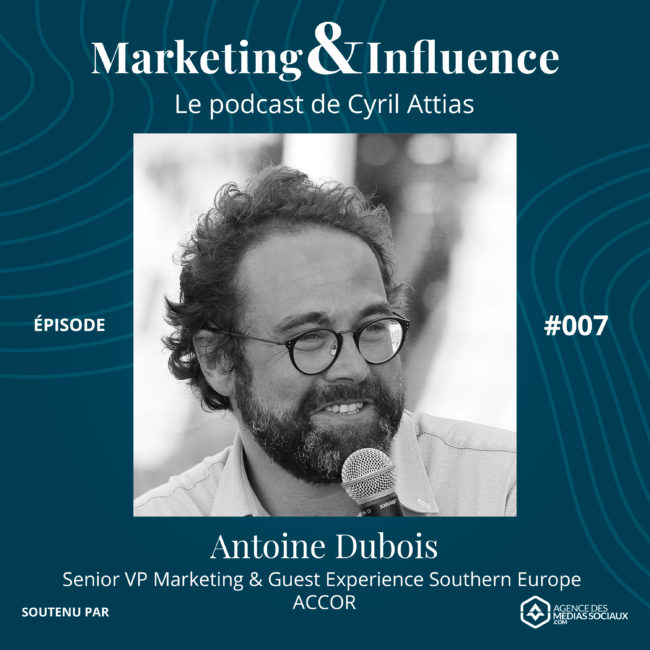 Episode-antoine-dubois-ACCOR-podcast-cyril-attias-marketing-influence