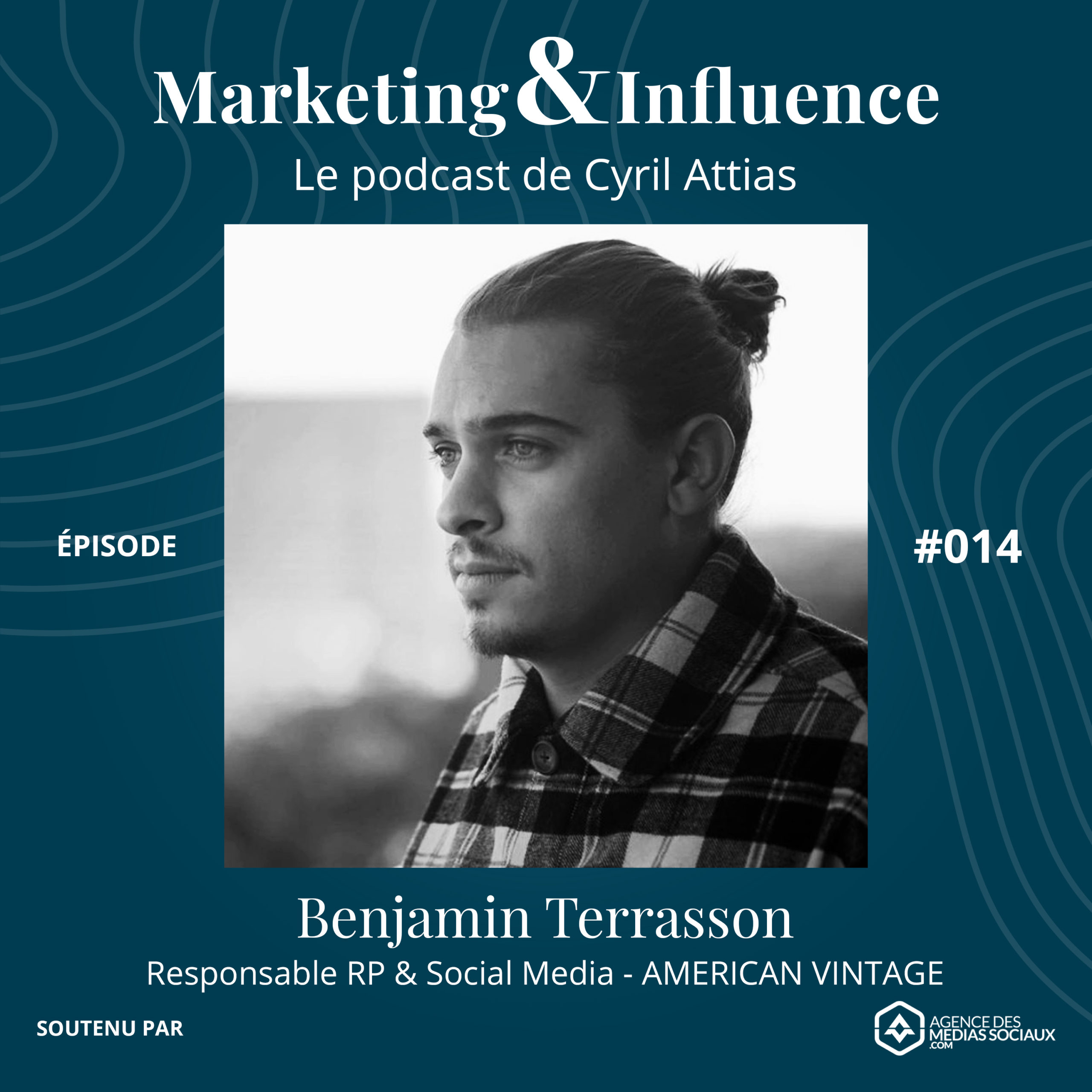 Episode-Benjamin-Terrasson-American-Vintage-podcast-cyril-attias-marketing-influence