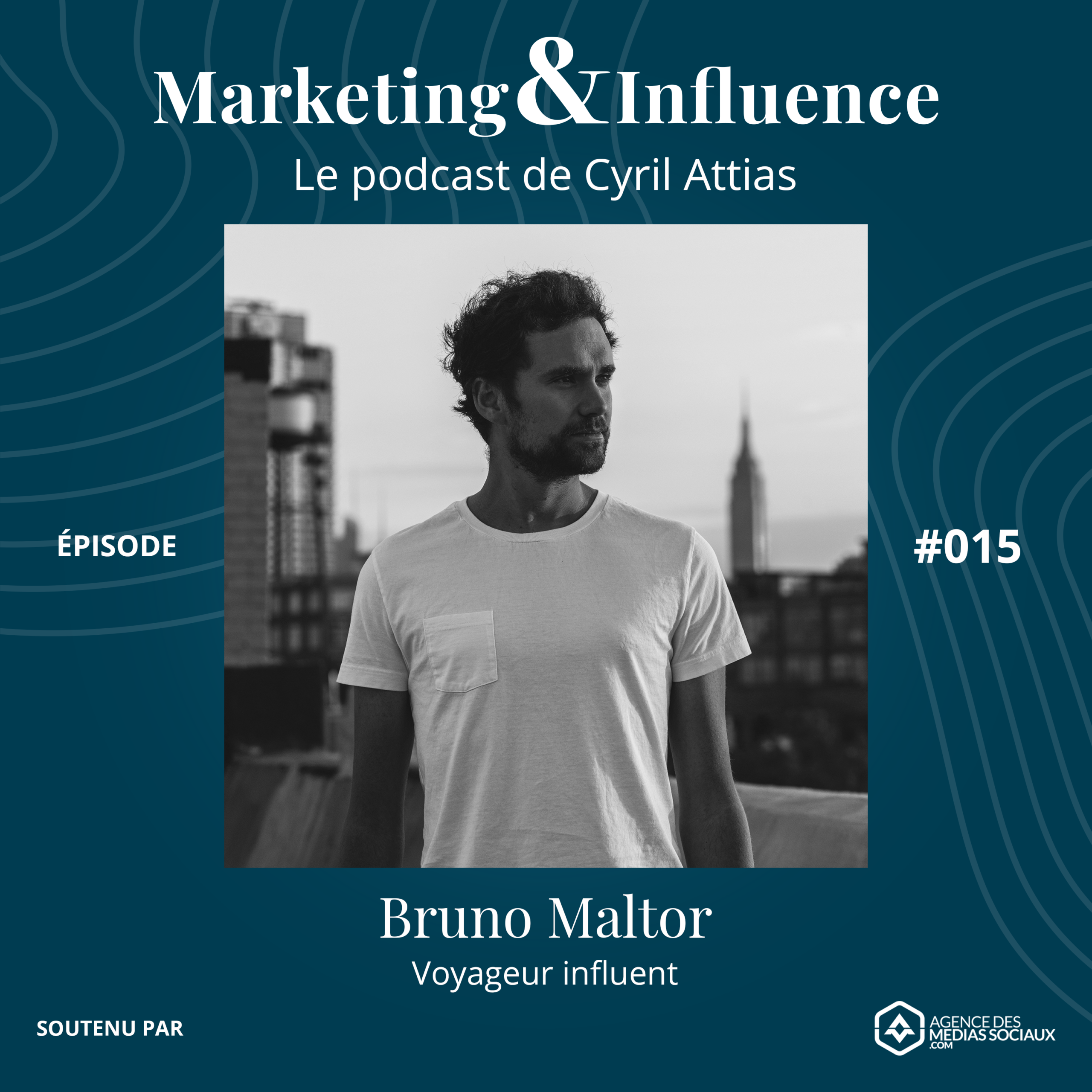 Episode-Bruno-Maltor- Influenceur-podcast-cyril-attias-marketing-influence