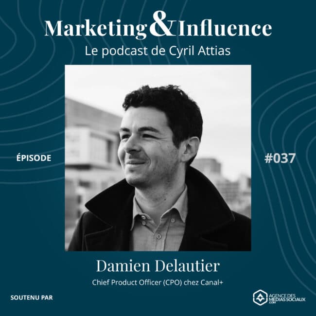 Episode-Damien-Delautier-canal-plus-Podcast-Cyril-Attias-Marketing-Influence