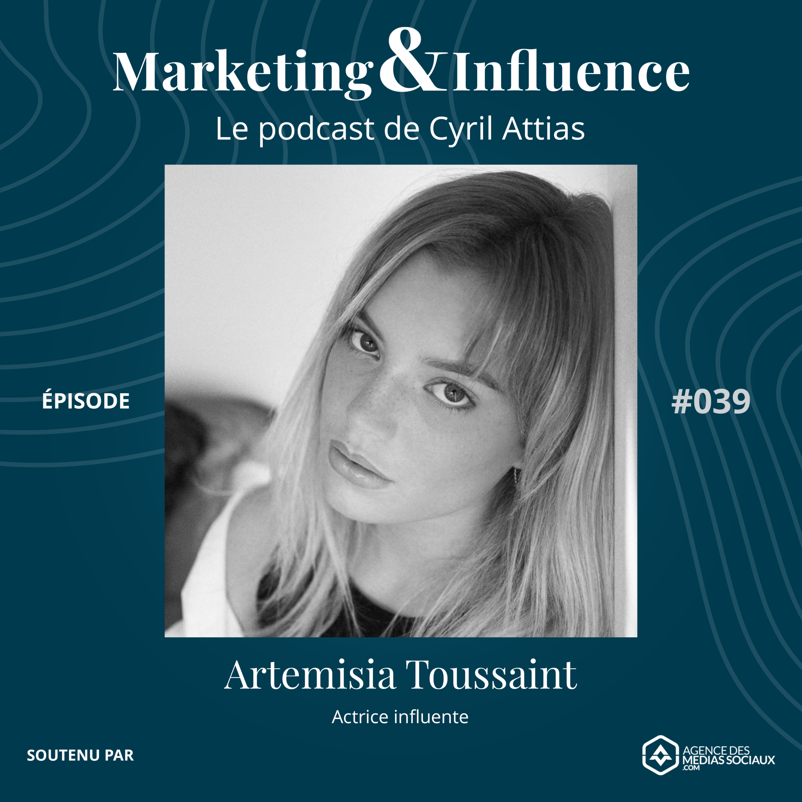 Episode-Artemisia-Toussaint-actrice-influente-Podcast-Cyril-Attias-Marketing-Influence