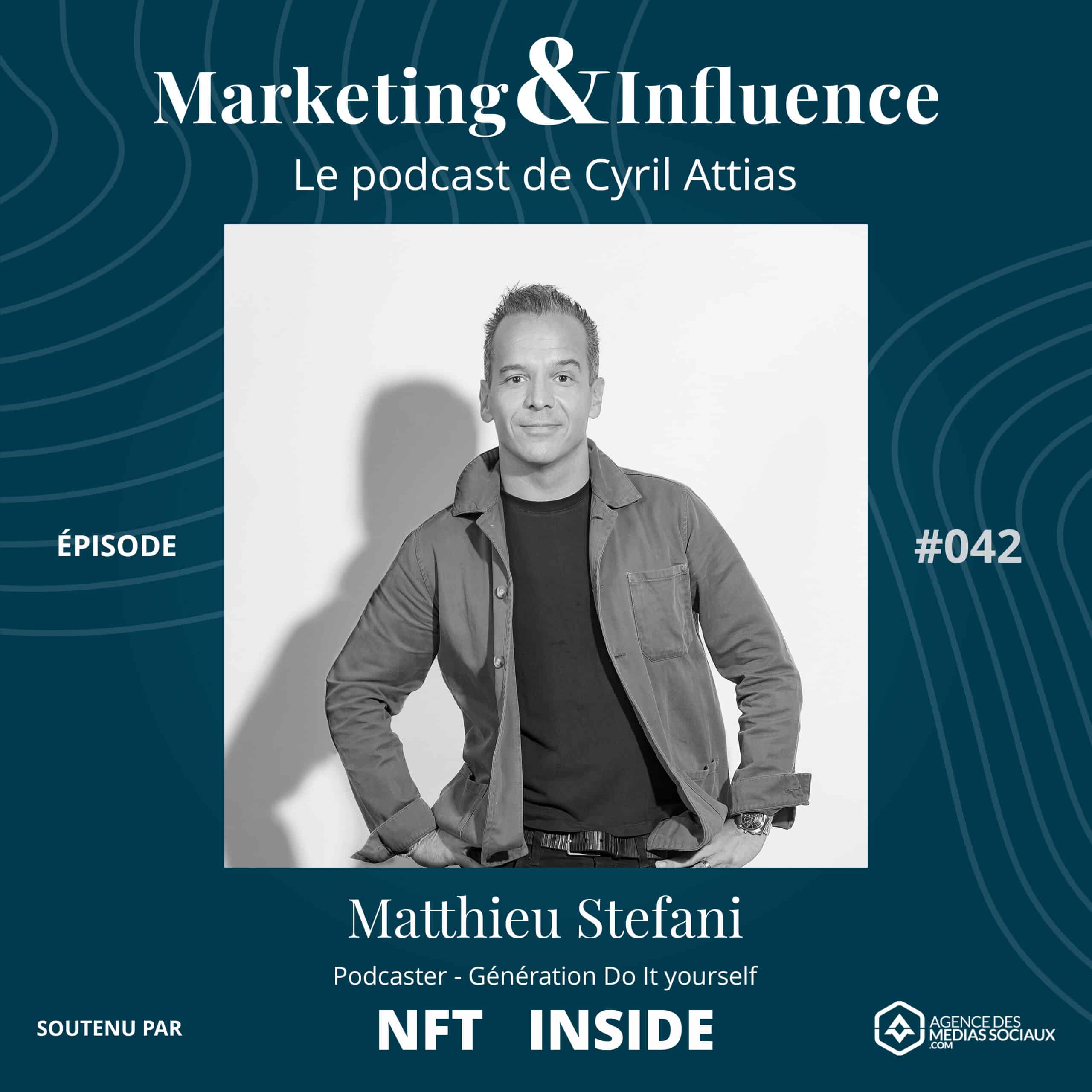 Episode-Matthieu-Stefani-Generation-Do-It-Yourself-Podcast-Cyril-Attias-Marketing-Influence