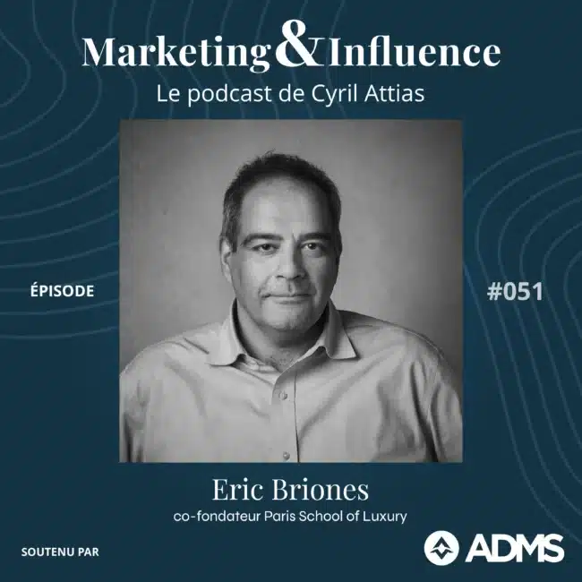 Eric-Briones-Paris-School-Luxury-podcast-Cyril-Attias-Marketing-Influence