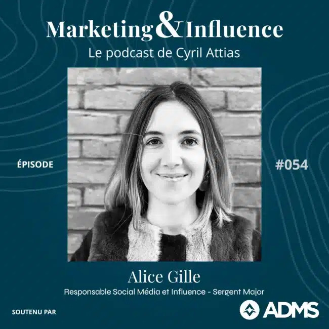 Episode-Alice-Gille-Sergent-Major-podcast-Cyril-Attias-Marketing-Influence