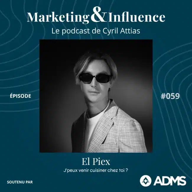 Episode-El-Piex-podcast-Cyril-Attias-Marketing-Influence