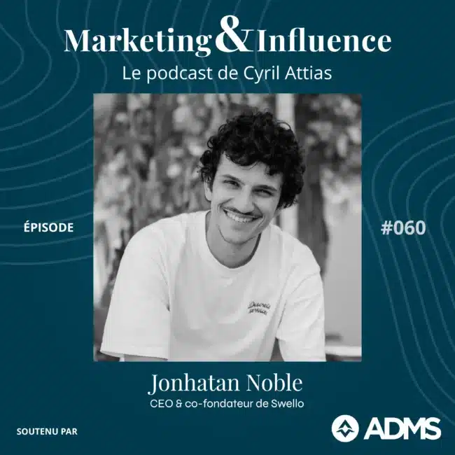 Episode-Jonathan-Noble-swello-podcast-Cyril-Attias-Marketing-Influence