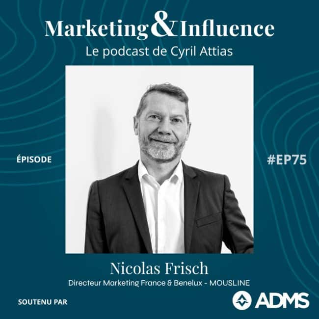 Episode-Nicolas-Frisch-Mousline-podcast-Cyril-Attias-Marketing-Influence